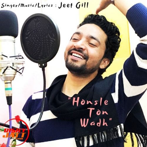 Honsle Ton Wadh Jeet Gill Mp3 Song Download