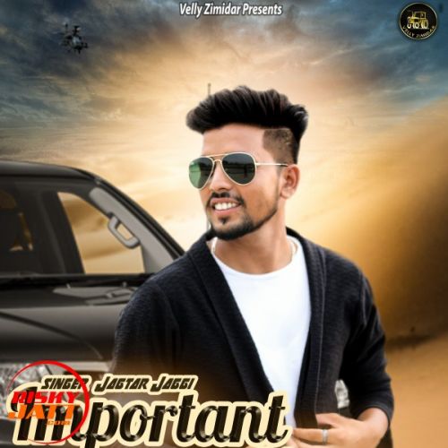 Important Yaar Jagtar Jaggi Mp3 Song Download