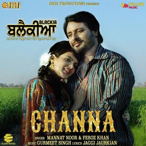 Channa (Blackia) Mannat Noor, Feroz Khan Mp3 Song Download