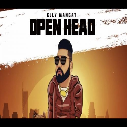 Open Head (Album Rewind) Elly Mangat Mp3 Song Download