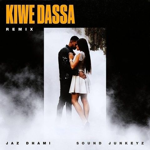 Kiwe Dassa Remix Jaz Dhami, Sound Junkeyz Mp3 Song Download