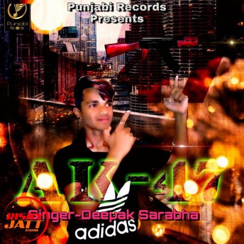 Ak 47 Deepak sarabha Mp3 Song Download