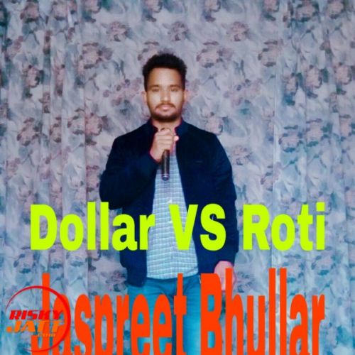 Dollar Vs Roti Jaspreet Bhullar Mp3 Song Download