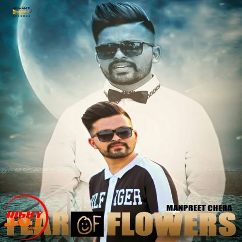 Fear Of Flowers Manpreet Chera Mp3 Song Download