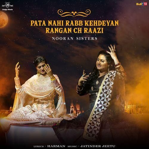 Pata Nahi Rabb Kehdeyan Rangan Ch Raazi Nooran Sisters Mp3 Song Download