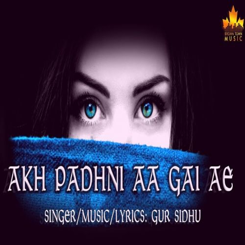 Akh Padhni Aa Gayi Ae Gur Sidhu Mp3 Song Download