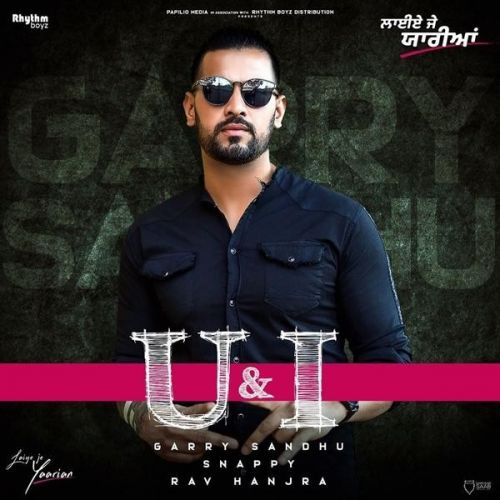 U And I (Laiye Je Yaarian) Garry Sandhu Mp3 Song Download