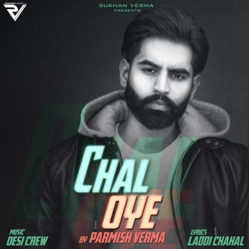 Chal Oye Parmish Verma Mp3 Song Download