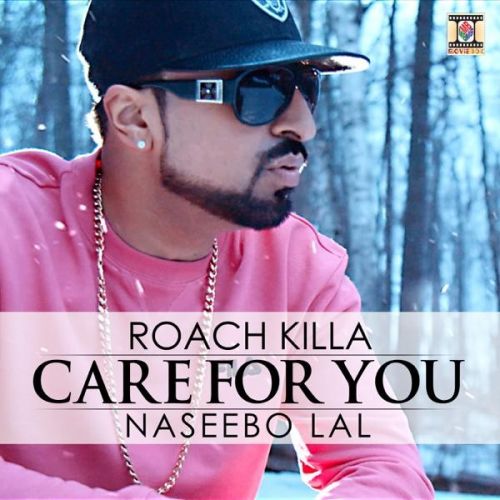 Care For You Roach KIlla, Naseebo Lal Mp3 Song Download