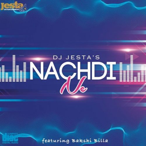 Nachdi Ne DJ Jesta, Bakshi Billa Mp3 Song Download