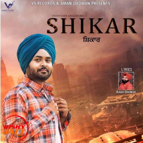 Shikar Palwinder Singhpuria Mp3 Song Download