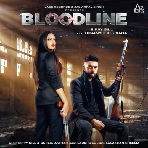 Bloodline Sippy Gill, Gurlej Akhtar Mp3 Song Download