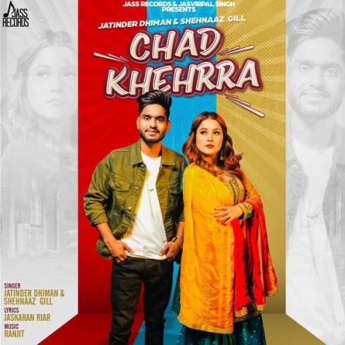 Chad Khehrra Jatinder Dhiman, Shehnaaz Gill Mp3 Song Download