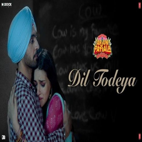 Dil Todeya (Arjun Patiala) Diljit Dosanjh Mp3 Song Download