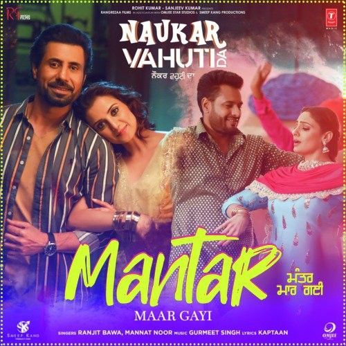 Mantar Maar Gayi (Naukar Vahuti Da) Ranjit Bawa, Mannat Noor Mp3 Song Download