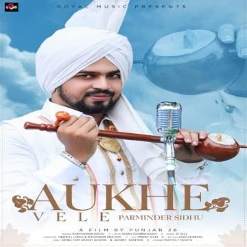 Aukhe Vele Parminder Sidhu Mp3 Song Download