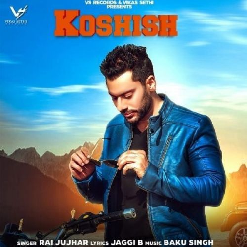 Koshish Rai Jujhar Mp3 Song Download