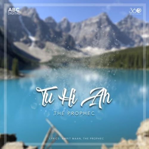 Tu Hi Ah The Prophec Mp3 Song Download