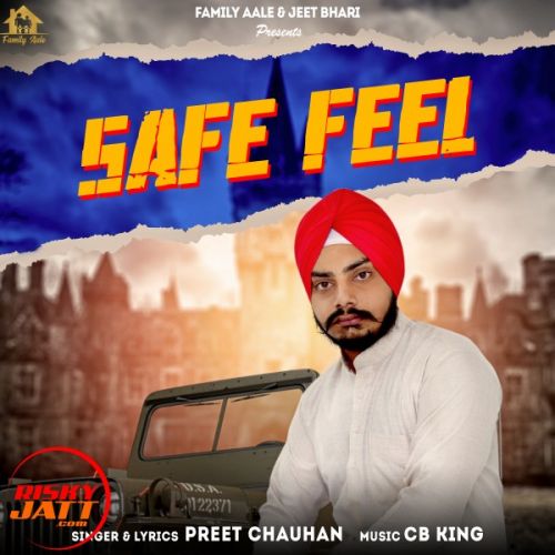 Safe Feel Preet Chauhan Mp3 Song Download