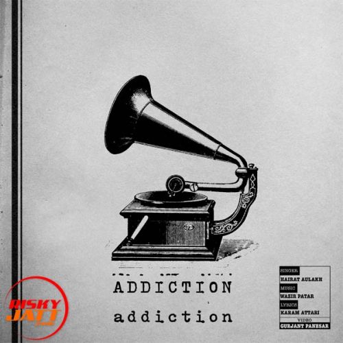Addiction Hairat Aulakh Mp3 Song Download