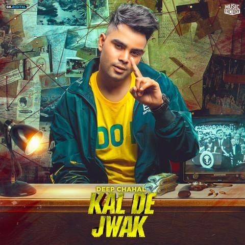 Kal De Jwak Deep Chahal Mp3 Song Download