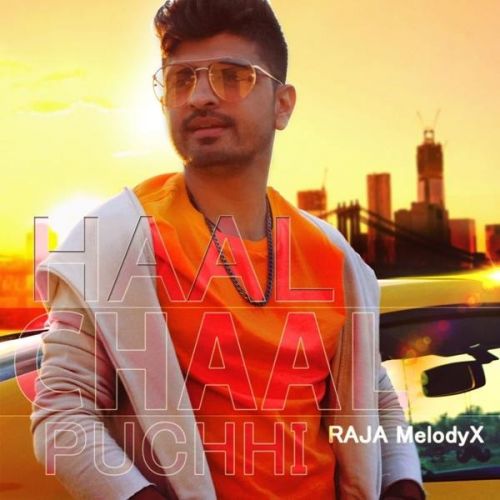 Haal Chaal Puchhi Raja MelodyX Mp3 Song Download
