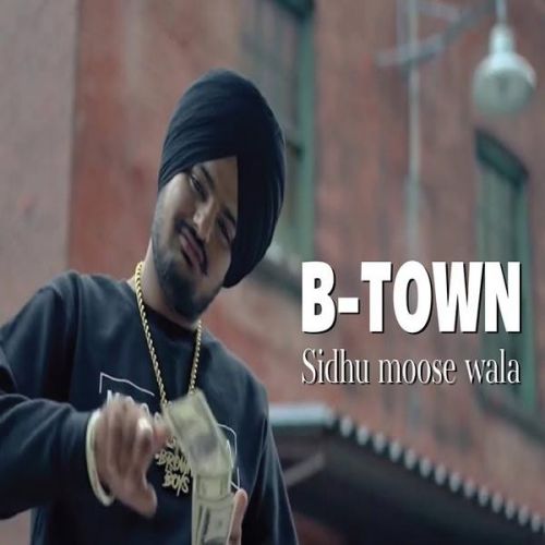 B Town Sidhu Moose Wala, Sunny Malton Mp3 Song Download