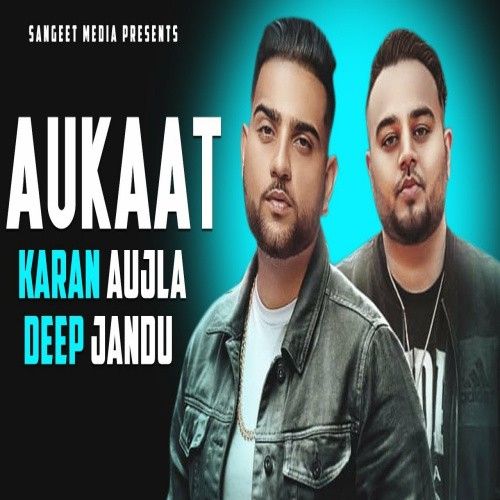 Aukaat Deep Jandu, Karan Aujla Mp3 Song Download
