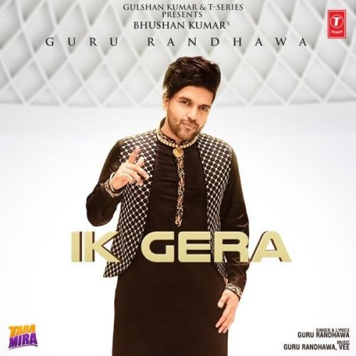 Ik Gera (Tara Mira) Guru Randhawa Mp3 Song Download