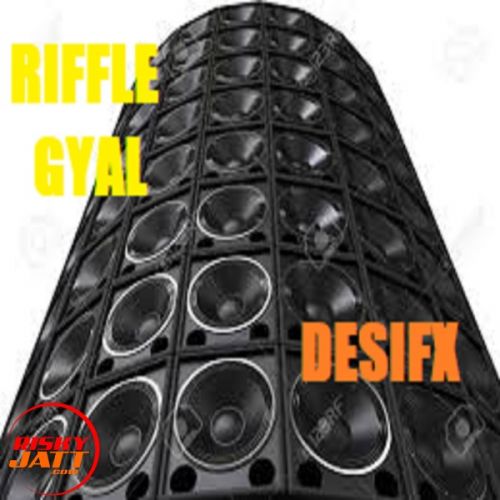 Riffle Gyal Desifx Mp3 Song Download