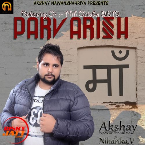 Parvarish Akshay Nawanshahriya, Niharika V Mp3 Song Download