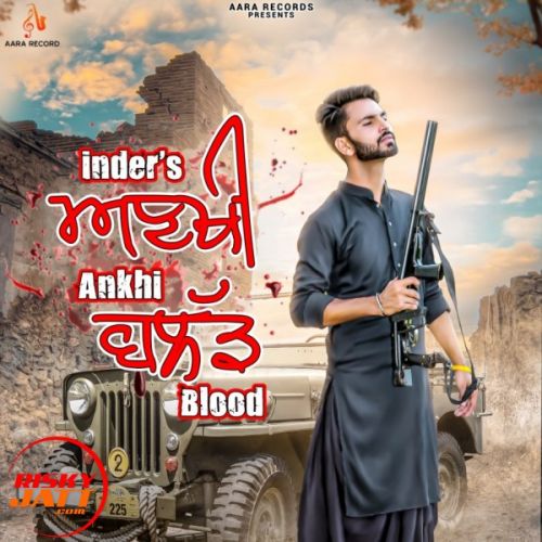 Ankhi Blood Inder Gill Mp3 Song Download