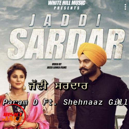Jaddi Sardar Param D, Shehnaaz Gill Mp3 Song Download