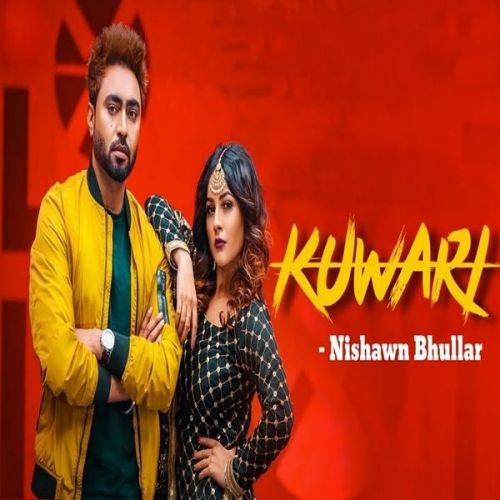 Kuwari Nishawn Bhullar Mp3 Song Download