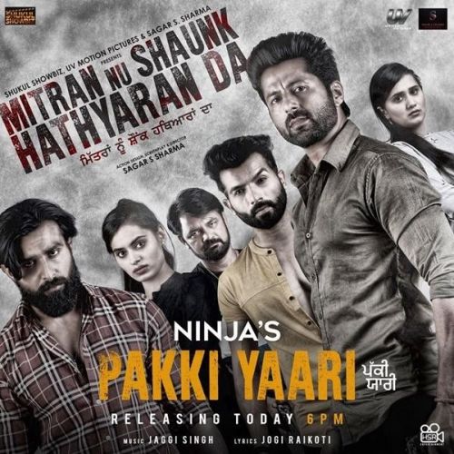 Pakki Yaari (Mitran Nu Shaunk Hathyaran Da) Ninja Mp3 Song Download