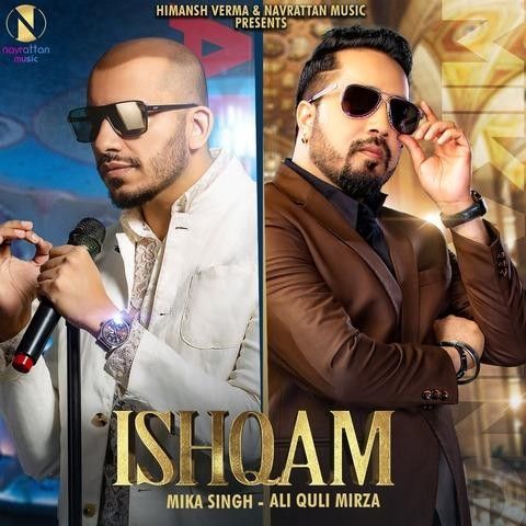 Ishqam Ali Quli Mirza, Mika Singh Mp3 Song Download