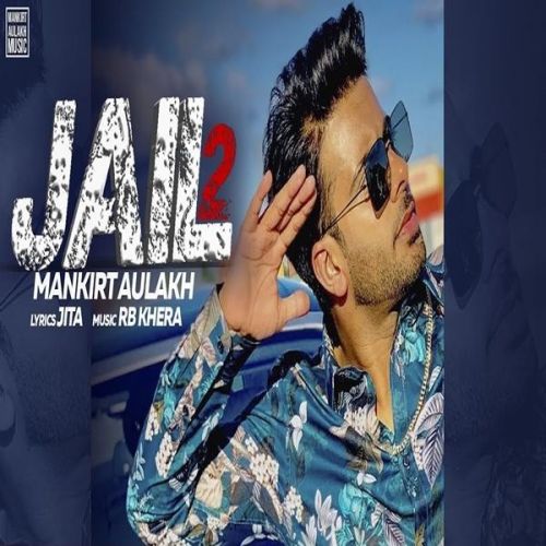 Jail 2 Mankirt Aulakh Mp3 Song Download