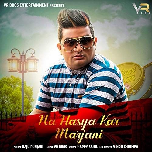 Na Hasya Kar Marjani Raju Punjabi Mp3 Song Download
