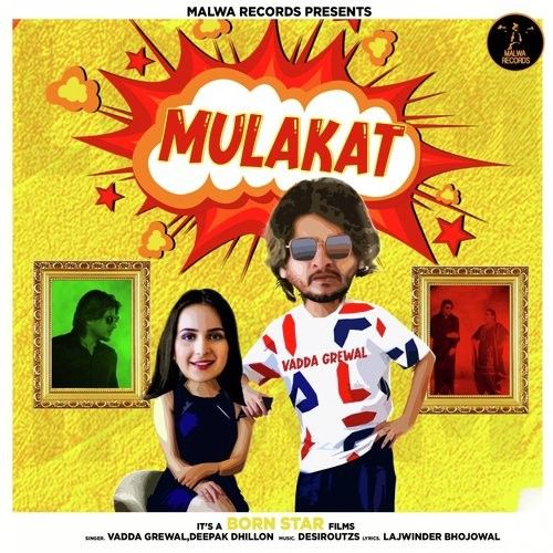 Mulakat Vadda Grewal, Deepak Dhillon Mp3 Song Download