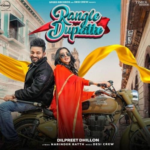 Rangle Dupatte Dilpreet Dhillon Mp3 Song Download