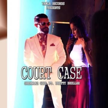 Court Case Pretty Bhullar, Shehnaz Gill Mp3 Song Download