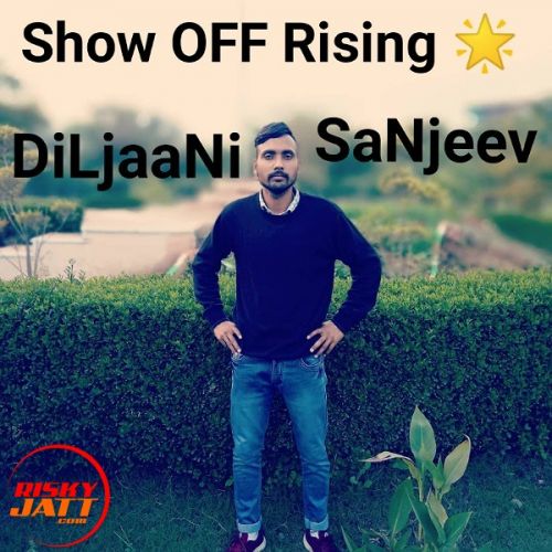 Show Off Rising ? DiLjaaNi SaNjeev Mp3 Song Download