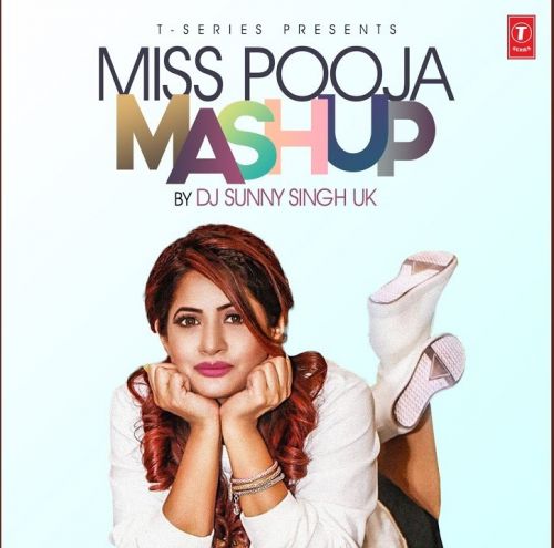 Miss Pooja Mashup Dj Sunny Singh Uk Mp3 Song Download