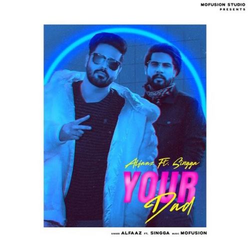 Your Dad Alfaaz, Singga Mp3 Song Download