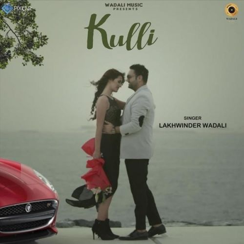 Kulli Lakhwinder Wadali Mp3 Song Download