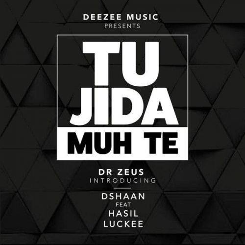 Tu Jida Muh Te Dr Zeus, Dshaan, Hasil, Luckee Mp3 Song Download