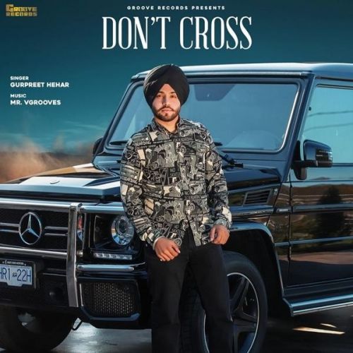 Dont Cross Gurpreet Hehar Mp3 Song Download