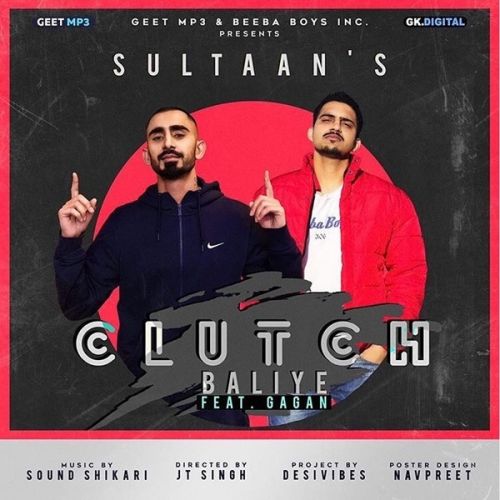 Clutch Baliye Sultaan, Gagan Mp3 Song Download