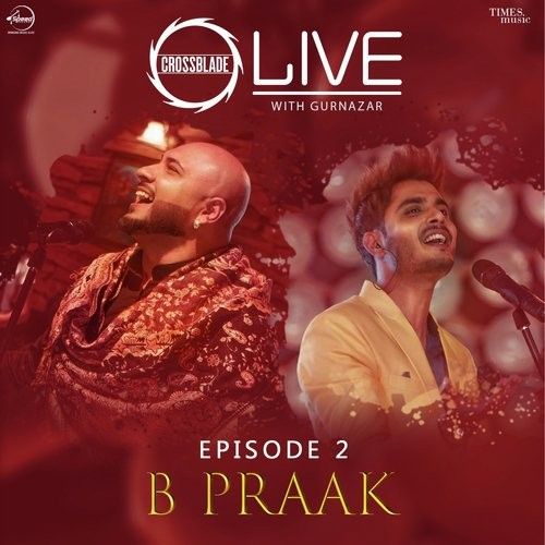 Dholna (Crossblade Live Season 1 - Episode 2) B Praak Mp3 Song Download