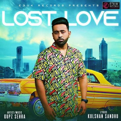 Lost Love Gupz Sehra Mp3 Song Download